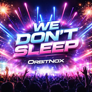 WE DON’T SLEEP