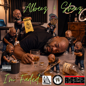 I'm Faded by Albeez 4 Sheez