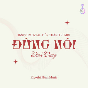 Đừng Nói - Instrumental Tiến Thành Remix