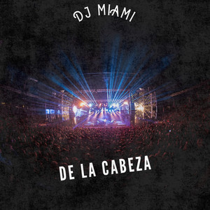 De la Cabeza by DJ MIAMI