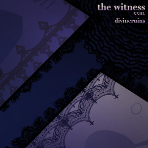 THE WITNESS by divineruins