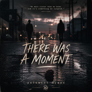 There Was A Moment by Pavament Hymns