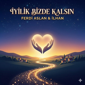 İYİLİK BİZDE KALSIN by Ferdi Aslan İlhan