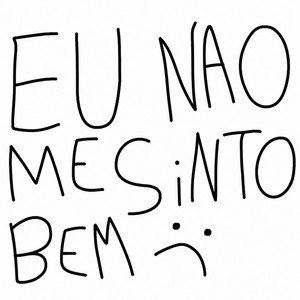 Eunãomesintobem by Rebelox