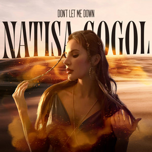 Natisa Gogol — Don’t Let Me Down