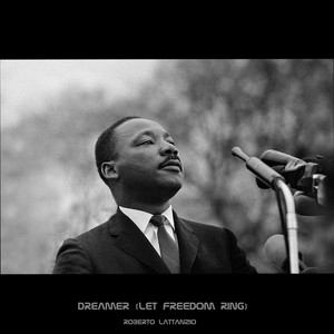 Dreamer (Let Freedom Ring) by Roberto Lattanzio