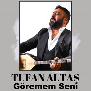 Tufan Altas - Göremem Seni