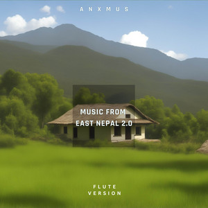 Anxmus Music - Music From East Nepal 2.0 Flute Version