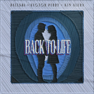 Back To Life by Daïtshi, Victor Perry, Kin Alura