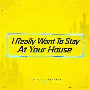 I Really Want to Stay at Your House - Reimagined by Jimmy's Atelier, Agus Bouquet