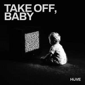 Take off, Baby by HÜVE