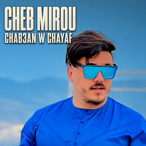 Chab3an w Chayaf by Cheb Mirou