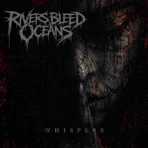 Whispers by Rivers Bleed Oceans
