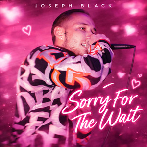 Sorry For The Wait by Joseph Black