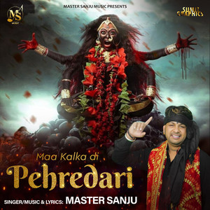 Maa Kalka Di Pehredari - Original by Master Sanju