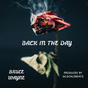 Back in the Day by Bruce Wayne
