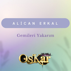 Alican Erkal - Gemileri Yakarım