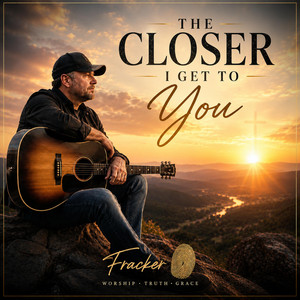 The Closer I Get to You by Fracker