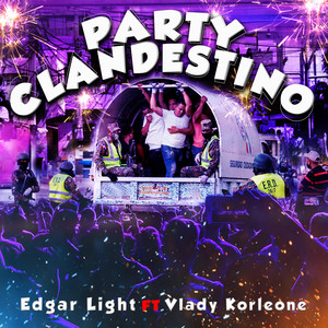 party clandestino by Edgar Light, vlady korleone