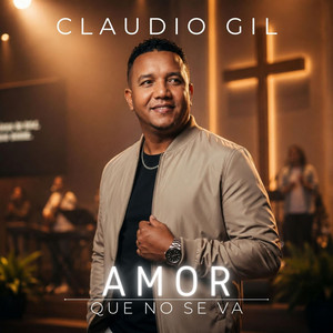Amor que no se va by Claudio Gil