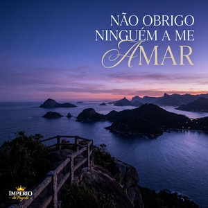 Não Obrigo Ninguém a Me Amar by Imperio do pagode