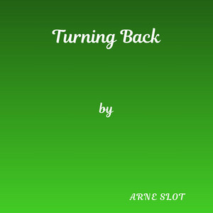 Turning Back by Arne Slot