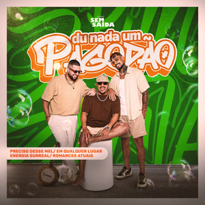 Du nada um Pagodão - Preciso Desse Mel/ Em Qualquer Lugar/ Energia Surreal/ Romances Atuais - Ao vivo by Grupo Sem Saída