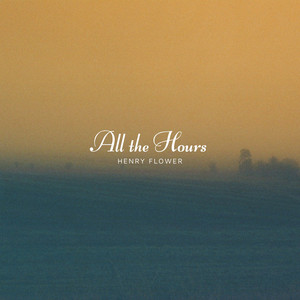 All the Hours by Henry Flower