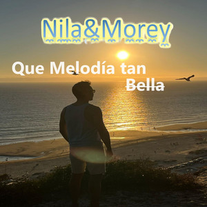 Que Melodia Tan Bella by Nila&Morey