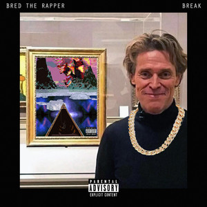 Break by Bred the Rapper
