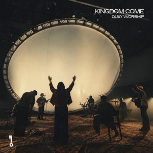 Kingdom Come by Quay Worship, Justin Melton