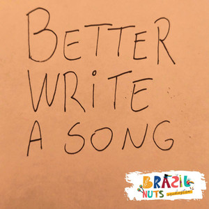 Better Write a Song by Brazil Nuts Orchestra