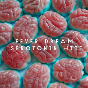 Serotonin Hit — Fever Dream