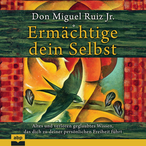 Ermächtige dein Selbst [Altes und verloren geglaubtes Wissen, das dich zu deiner persönlichen Freiheit führt (Ungekürzt)]