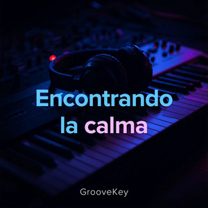 Encontrando la calma by GrooveKey