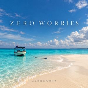 Zero Worries by Zeroworry Music