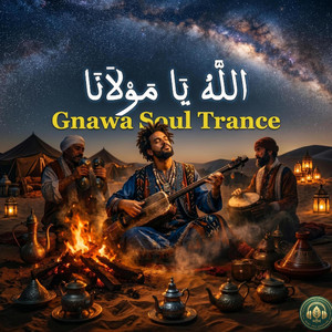 Allah Ya Moulana | الله يا مولانا - Gnawa Soul Trance by Mint Tea Mashups
