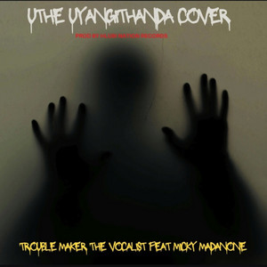 Uthe Uyangithanda Cover (feat. Micky Madanone)