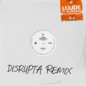 Pachamama (feat. Elliphant) [Disrupta Remix]