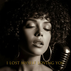 I LOST MYSELF LOVING YOU by LonelyNight