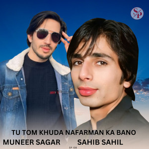 Tu Tom Khuda Nafarman Ka Bano (feat. Muneer Sagar & Sahib Sahil)