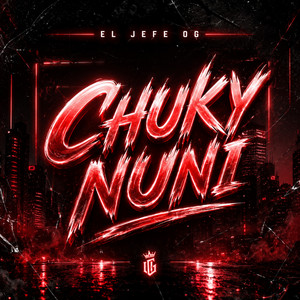 Chuky Nuni by El Jefe OG