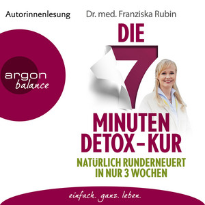 Die 7-Minuten-Detox-Kur [Natürlich runderneuert in nur 3 Wochen (Ungekürzte Lesung)]