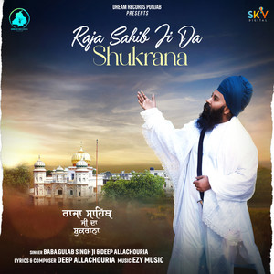 Raja Sahib Ji Da Shukrana by Baba Gulab Singh Ji, Deep Allachouria