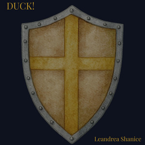 DUCK! by Leandrea Shanice