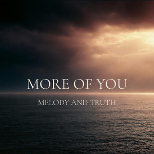 More of You by Melody and Truth