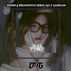DJ - JJ BREAKDUTCH BEBAS AJA X GAMELAN