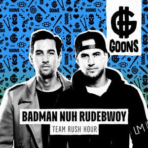 Badman Nuh Rudebwoy by Team Rush Hour