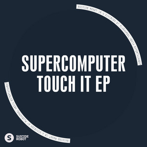 Touch It - Original Mix by Supercomputer
