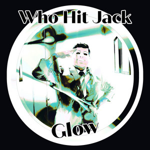 Glow by Who Hit Jack
